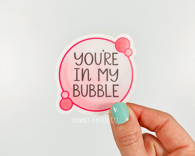 You're in my Bubble Sticker