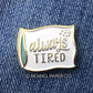 Enamel Pin - Always Tired
