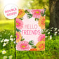 Garden Flag - Hello Friends Pink Flowers