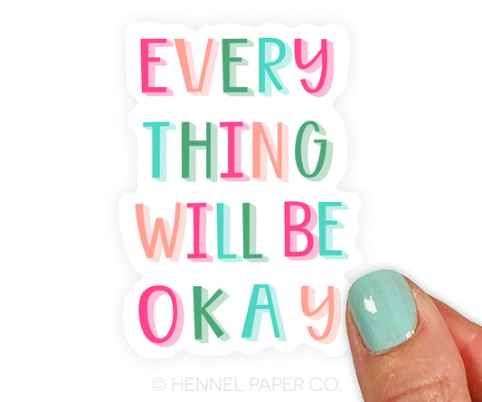 Everything Will Be Okay Sticker