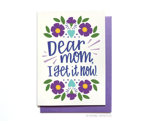 Birthday Card - Mother's Day Card - Dear Mom, I Get It Now - MD30