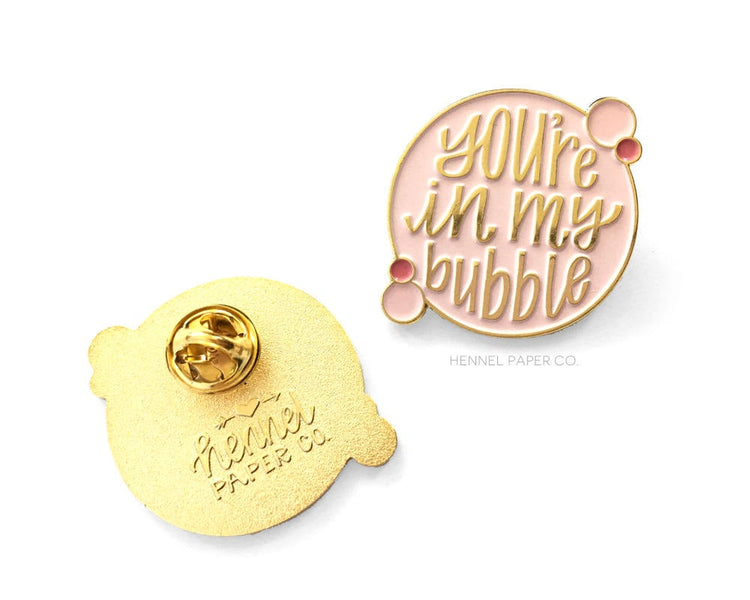 Enamel Pin - You're in my bubble