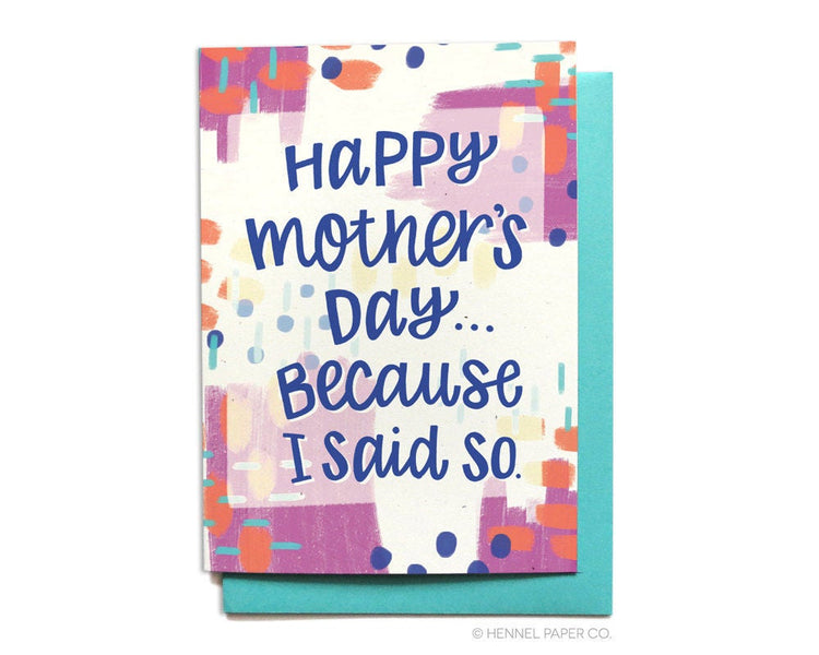 Mother's Day Card - Because I said so - MD31