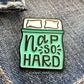 Enamel Pin - Nap So Hard