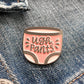 Enamel Pin - Ugh Pants