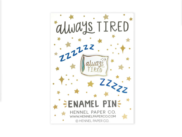 Enamel Pin - Always Tired