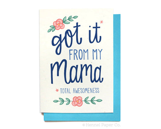 Birthday Card - Mother's Day Card - Got it from my mama - MD2