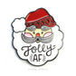 Enamel Pin - Santa Jolly AF (lighter)