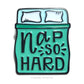 Enamel Pin - Nap So Hard