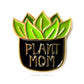 Enamel Pin - Plant Mom